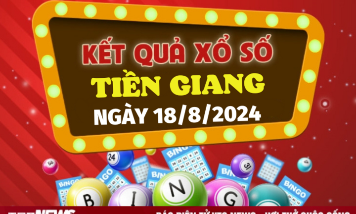 XSTG 18/8 - Kết quả xổ số Tiền Giang hôm nay 18/8/2024 - XSTG Chủ nhật