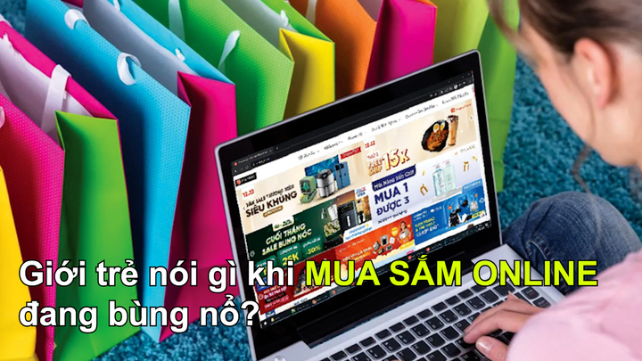 Mua sắm online bùng nổ, giới trẻ nói gì?