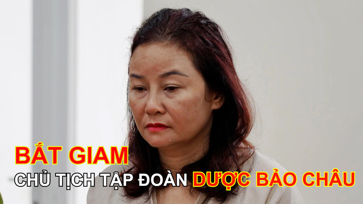 Vì sao Chủ tịch Tập đoàn dược Bảo Châu Nguyễn Lan Hương bị bắt?