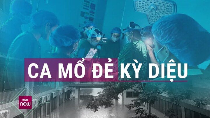 Ca 'vượt cạn' diệu kỳ trong lũ: Nhập viện bằng xuồng, mổ đẻ dưới ánh đèn flash 