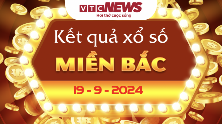 XSMB 19/9 - Trực tiếp kết quả xổ số miền Bắc hôm nay 19/9/2024 - XSMB thứ Năm