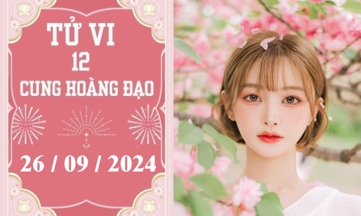 Tử vi 12 cung hoàng đạo ngày 26/9: Sư Tử phát triển, Bảo Bình khó khăn