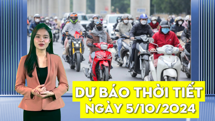 Dự báo thời tiết đêm nay và ngày mai 5/10
