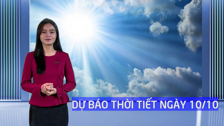 Dự báo thời tiết đêm nay và ngày mai 10/10