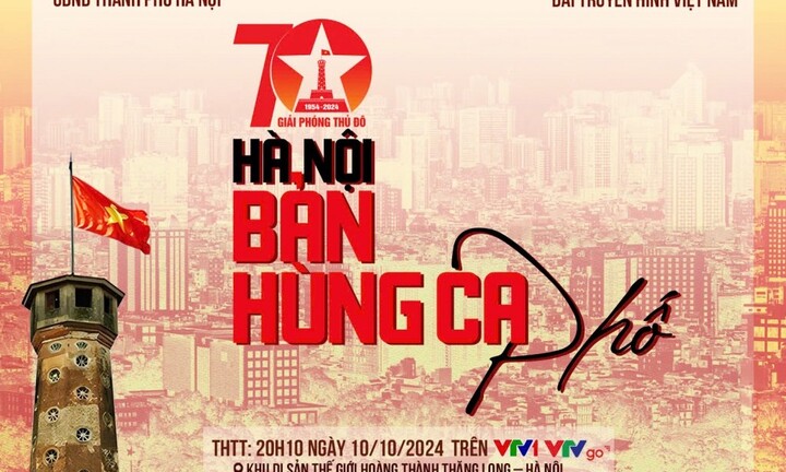 Hà Nội - Bản hùng ca phố: Kỷ niệm 70 năm Ngày Giải phóng Thủ đô