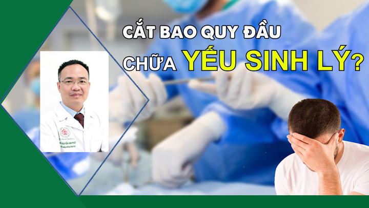 Cắt bao quy đầu có chữa được yếu sinh lý?