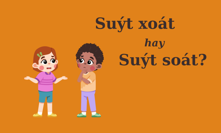 Nhiều người tranh cãi: 'Suýt xoát' hay 'suýt soát'