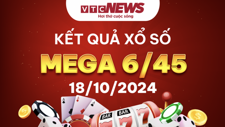 Vietlott 18/10 - Kết quả xổ số Vietlott hôm nay 18/10/2024 - Xổ số Mega 6/45 