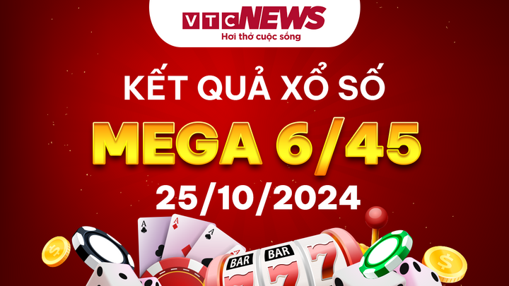 Vietlott 25/10 - Kết quả xổ số Vietlott hôm nay 25/10/2024 - Xổ số Mega 6/45 