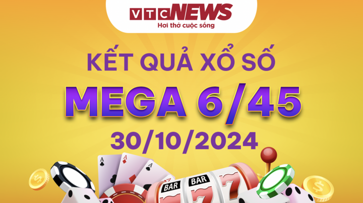 Vietlott 30/10 - Kết quả xổ số Vietlott hôm nay 30/10/2024 - Xổ số Mega 6/45