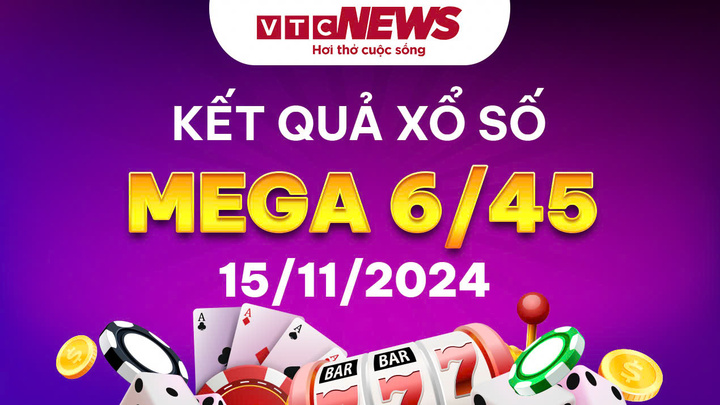 Vietlott 15/11 - Kết quả xổ số Vietlott hôm nay 15/11/2024 - Xổ số Mega 6/45