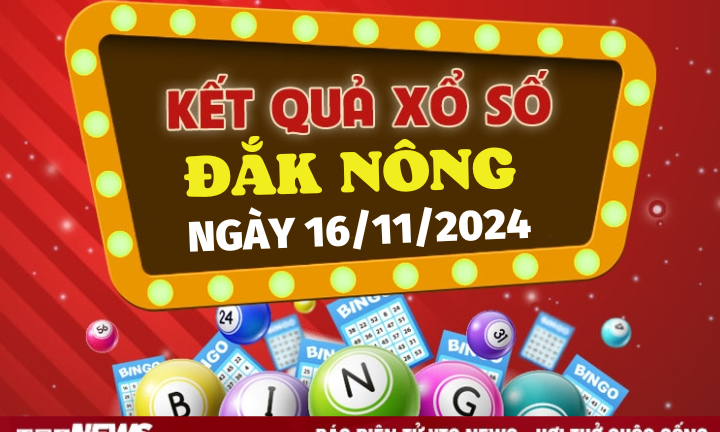 XSDNO 16/11 - Kết quả xổ số Đắk Nông hôm nay 16/11/2024 - XSDNO thứ Bảy