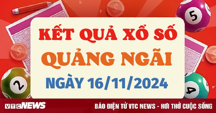 XSQNG 16/11 - Kết quả xổ số Quảng Ngãi hôm nay 16/11/2024 - XSQNG thứ Bảy