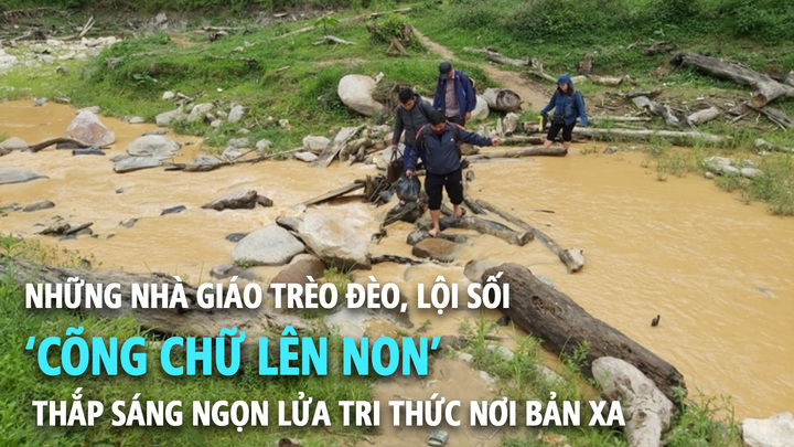 Những nhà giáo trèo đèo, lội suối 'cõng chữ' lên non