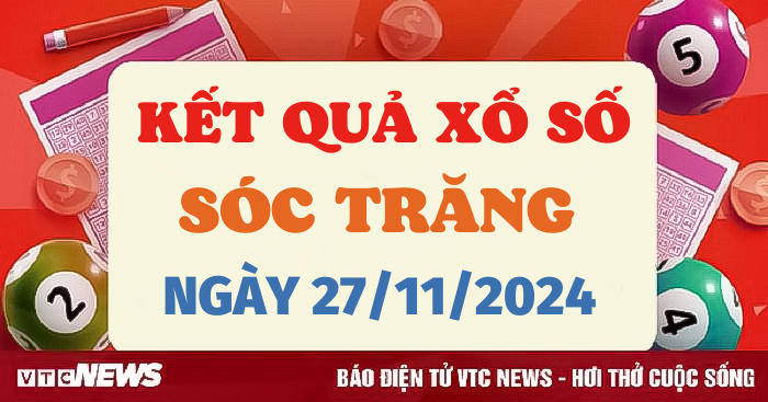 Kết quả xổ số Sóc Trăng hôm nay 27/11/2024 - XSST 27/11