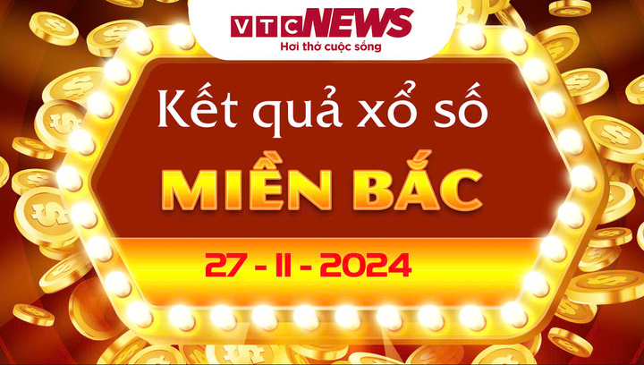 XSMB 27/11 - Trực tiếp kết quả xổ số miền Bắc hôm nay 27/11/2024