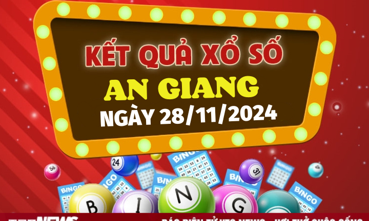 XSAG 28/11 - Kết quả xổ số An Giang hôm nay 28/11/2024 