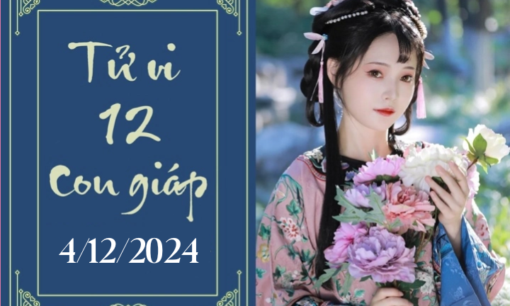 Tử vi 12 con giáp hôm nay ngày 4/12/2024: Mão phát triển, Thìn khó khăn