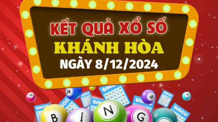 Kết quả xổ số Khánh Hòa hôm nay 8/12/2024 - XSKH 8/12