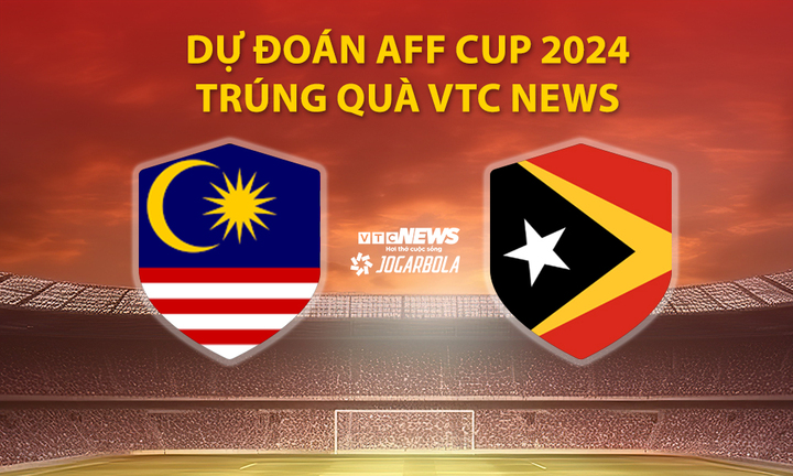 Dự đoán AFF Cup 2024 trúng quà VTC News: Malaysia vs Timor Leste