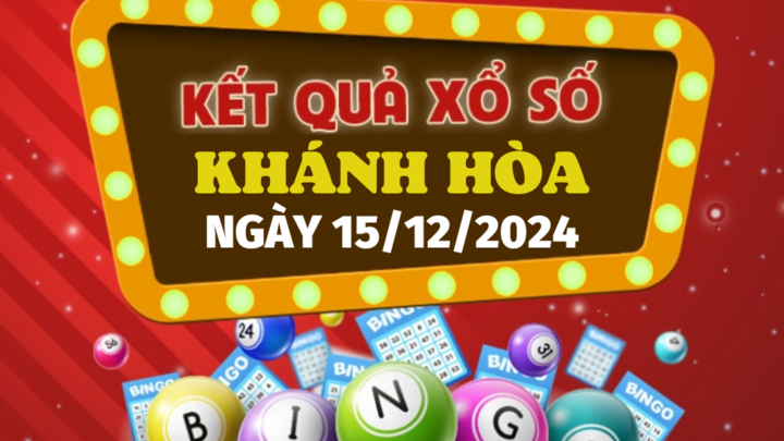 Kết quả xổ số Khánh Hòa hôm nay 15/12/2024 - XSKH 15/12