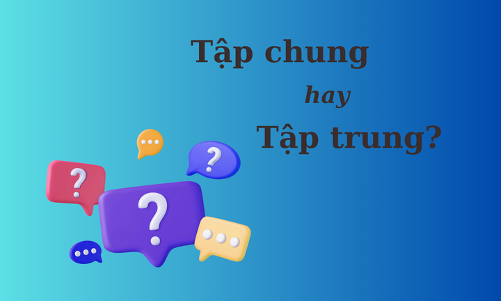 Nhiều người tranh cãi: 'Tập chung' hay 'tập trung'?