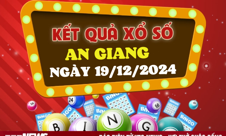 Kết quả xổ số An Giang hôm nay 19/12/2024 - XSAG 19/12