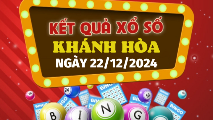 Kết quả xổ số Khánh Hòa hôm nay 22/12/2024 - XSKH 22/12