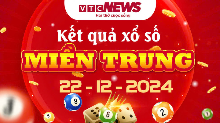 XSMT 22/12 - Kết quả xổ số miền Trung hôm nay 22/12/2024 