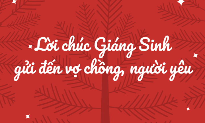 Lời chúc Giáng sinh dành cho vợ, chồng, người yêu ngọt ngào nhất mùa Noel