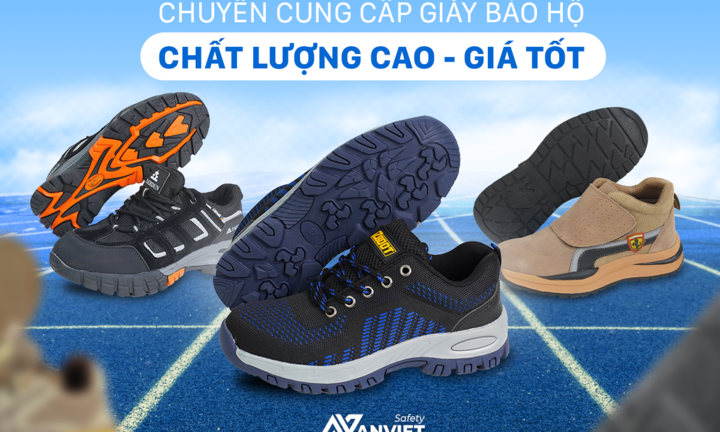 Bảo hộ An Việt khẳng định vị thế giày bảo hộ trên thị trường Việt