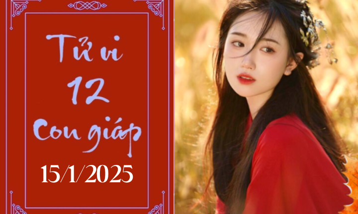 Tử vi 12 con giáp hôm nay ngày 15/1/2025: Tý khó khăn, Ngọ ổn định 