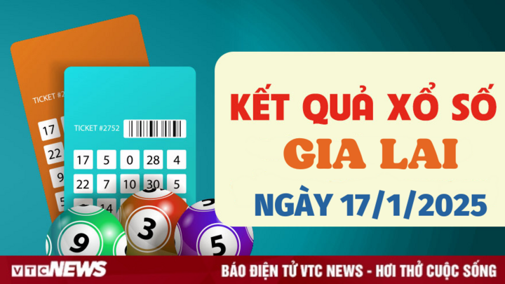 XSGL 17/1 - Kết quả xổ số Gia Lai hôm nay 17/1/2025