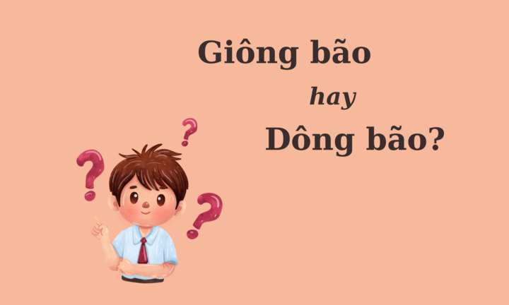 Thử thách Tiếng Việt: 'Giông bão' hay 'dông bão'?