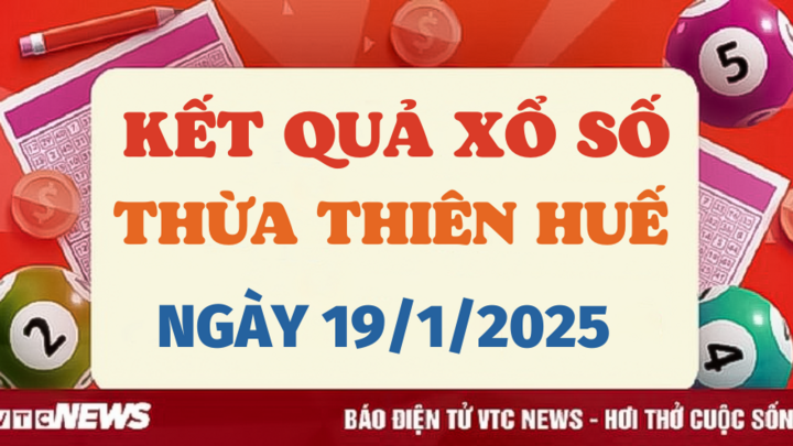 Kết quả xổ số Thừa Thiên Huế hôm nay 19/1/2025 - XSTTH 19/1