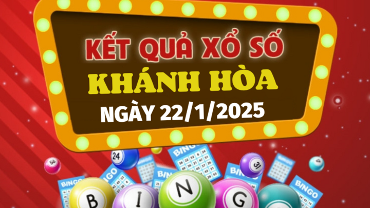 Kết quả xổ số Khánh Hòa hôm nay 22/1/2025 - XSKH 22/1