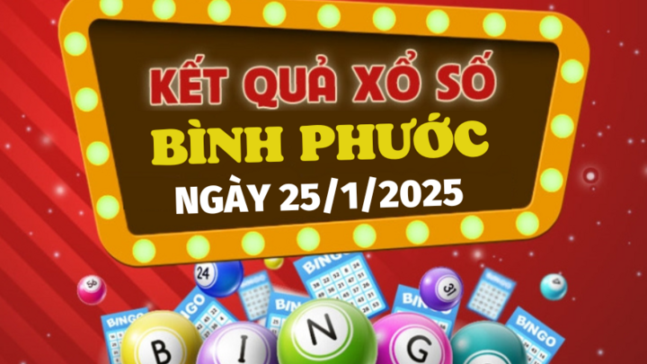 Kết quả xổ số Bình Phước hôm nay 25/1/2025 - XSBP 25/1
