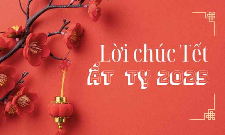Lời chúc Tết Ất Tỵ 2025 ý nghĩa