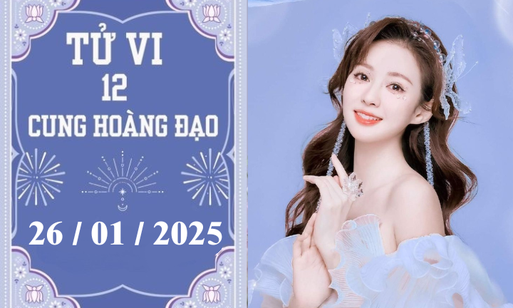 Tử vi 12 cung hoàng đạo ngày 26/01: Sư Tử ổn định, Ma Kết khó khăn