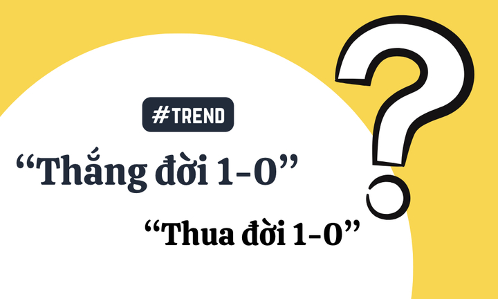 'Thắng đời 1-0' là gì mà gây sốt mạng dịp Tết?
