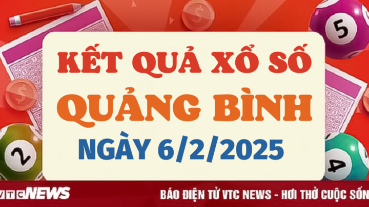 Kết quả xổ số Quảng Bình hôm nay 6/2/2025 - XSQB 6/2