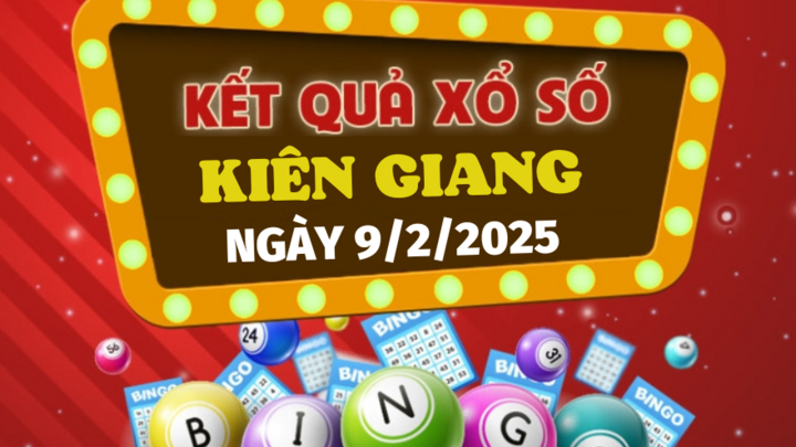 Kết quả xổ số Kiên Giang hôm nay 9/2/2025 - XSKG 9/2