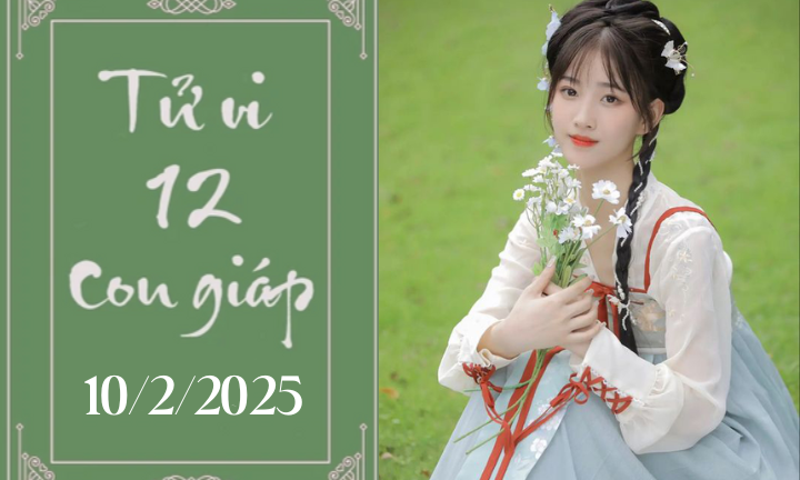 Tử vi 12 con giáp hôm nay ngày 10/2/2025: Thìn phát triển, Tỵ khó khăn