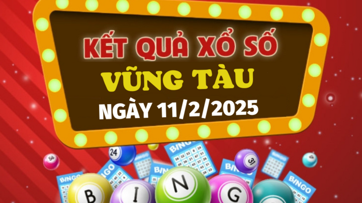 Kết quả xổ số Vũng Tàu hôm nay 11/2/2025 - XSVT 11/2
