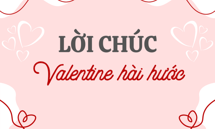 Lời chúc Valentine 14/2 hài hước