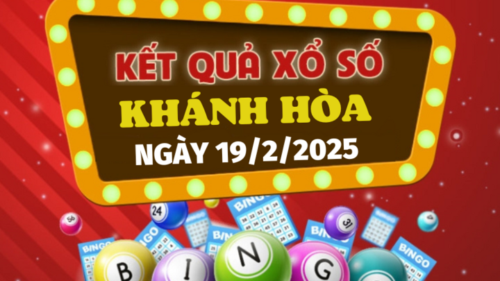 Kết quả xổ số Khánh Hòa hôm nay 19/2/2025 - XSKH 19/2
