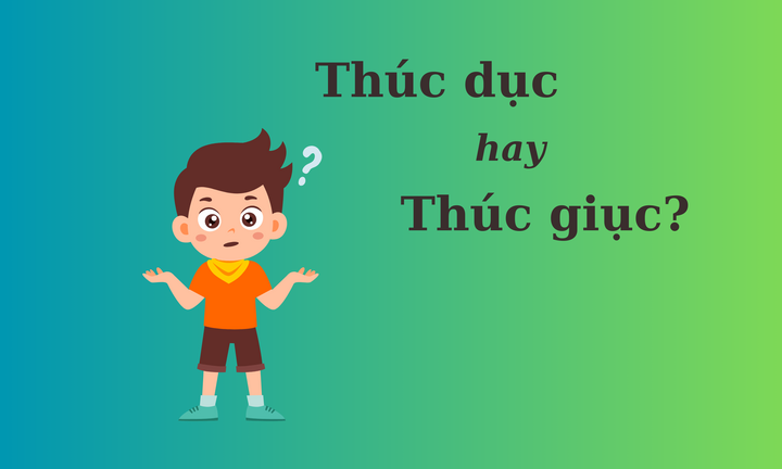 'Thúc dục' hay 'thúc giục' mới đúng chính tả?