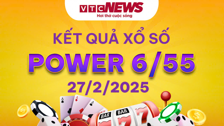 Vietlott 27/2 - Kết quả xổ số Vietlott hôm nay 27/2/2025 - Xổ số Power 6/55