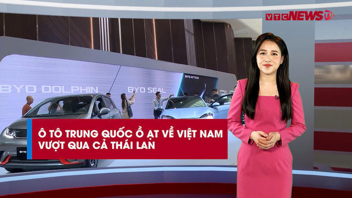 Lăn bánh 247: Ô tô Trung Quốc ồ ạt về Việt Nam, vượt xe nhập Thái Lan