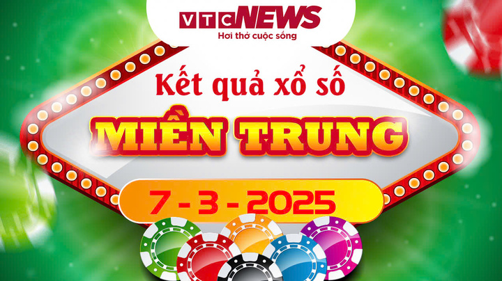 XSMT 7/3 - Kết quả xổ số miền Trung hôm nay 7/3/2025